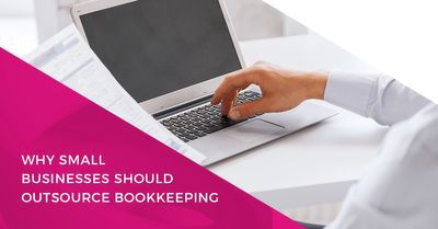 Bookkeeping Services Why Small Businesses Should Outsource Bookkeepin